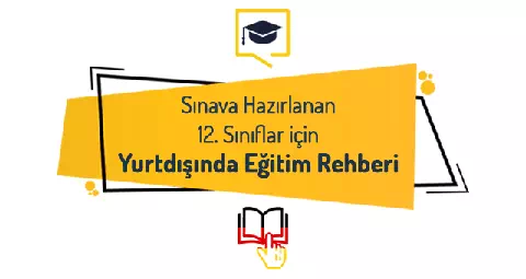 Sınava Hazırlanan 12. Sınıflar içi̇n Yurtdışında Eği̇ti̇m Rehberi̇